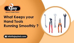What Keeps Your hand Tools Running Smoothly