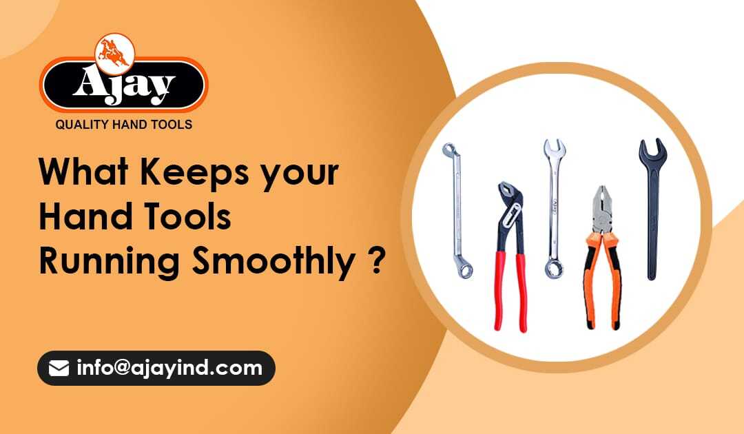What Keeps Your hand Tools Running Smoothly